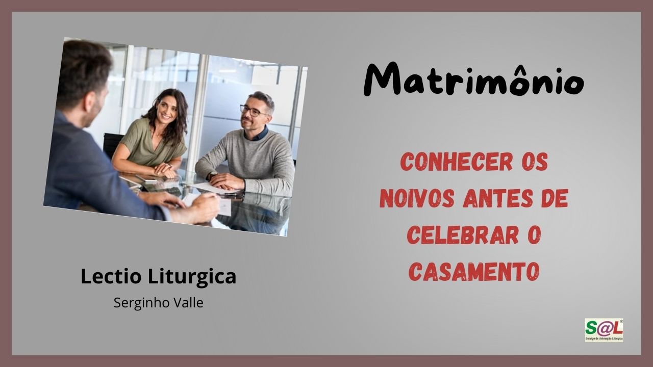 Conhecer os noivos antes da celebra��o do Matrim�nio