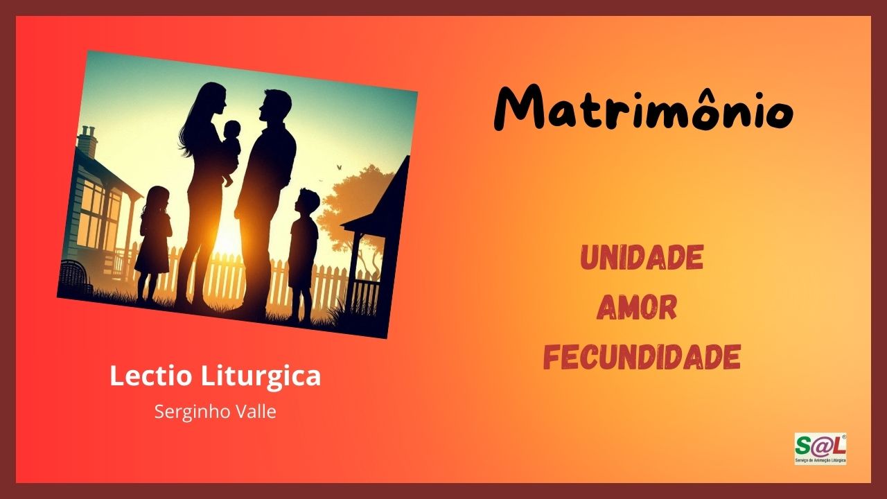 Matrim�nio: unidade, amor e fecundidade